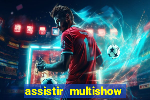 assistir multishow de graça